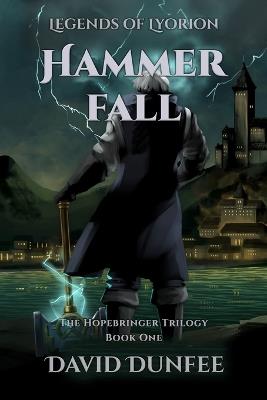 Hammer Fall: The Hopebringer Trilogy, Book One - David Dunfee - cover