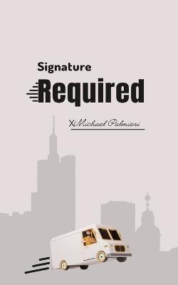 Signature Required - Michael B Palmieri - cover