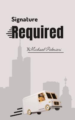 Signature Required - Michael B Palmieri - cover
