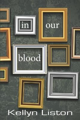 In Our Blood - Kellyn Liston - cover