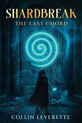 Shardbreak - The Last Chord - Collin Leverette - cover