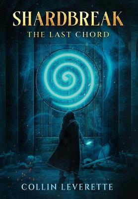 Shardbreak - The Last Chord - Collin Leverette - cover