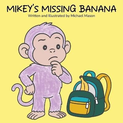 Mikey's Missing Banana - Michael Mason - cover