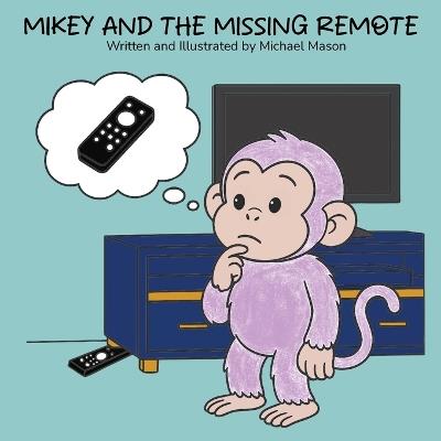 Mikey and the Missing Remote - Michael Mason - cover