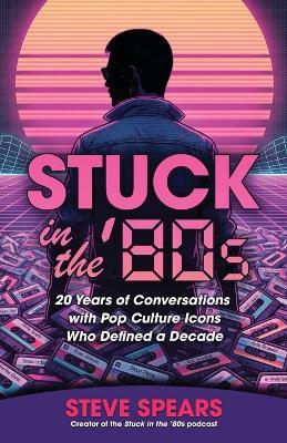 Stuck in the '80s - Steve Spears - cover