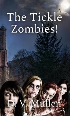 The Tickle Zombies! - D V Mullen - cover