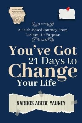 You've Got 21 Days to Change Your Life - Nardos Abebe Yauney - cover
