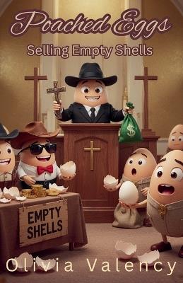 Poached Eggs: Selling Empty Shells - Olivia Valency - cover