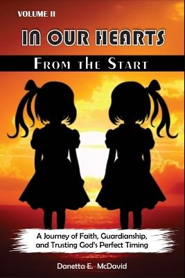 In Our Hearts from the Start Vol.II: A Journey of Faith, Guardianship, and Trusting God's Perfect Timing - Danetta E McDavid - cover