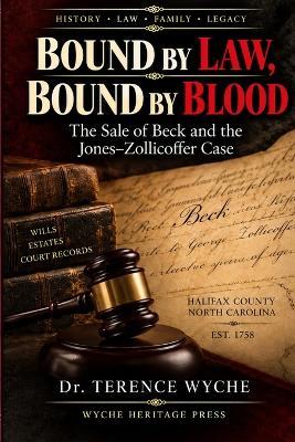 Bound by Law, Bound by Blood: The Sale of Beck and the Jones-Zollicoffer Case - Terence Wyche - cover