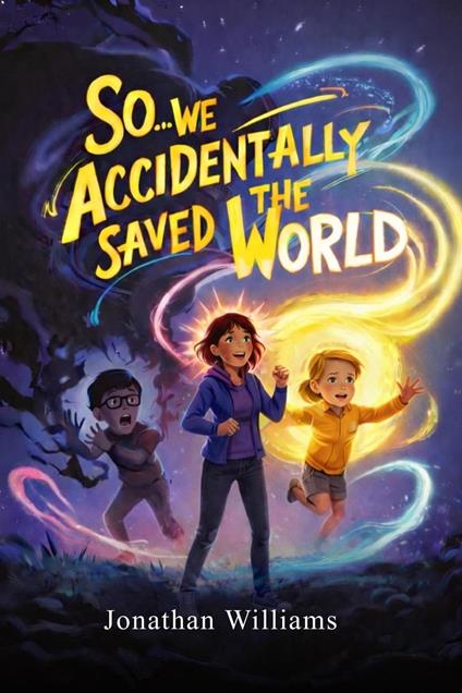 So...We Accidentally Saved The World - Jonathan Williams - ebook