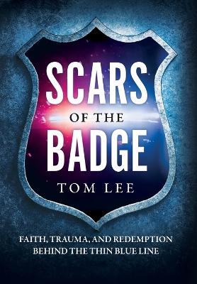 Scars of the Badge - Tom Lee - cover