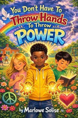 You Don't Have to Throw Hands to Throw Power - Marlowe Solise - cover