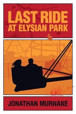 Last Ride at Elysian Park - Jonathan Murnane - cover