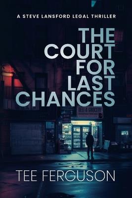 The Court For Last Chances - Tee Ferguson - cover