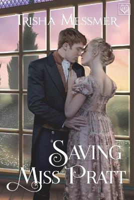 Saving Miss Pratt: A Regency Era Romance - Trisha Messmer - cover