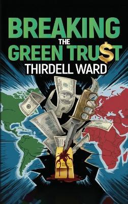 Breaking The Green Trust - Thirdell Ward - cover