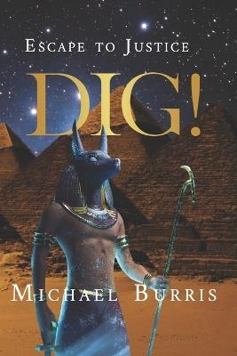 Dig!: Escape To Justice - Michael Burris - cover