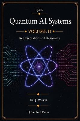 Quantum AI Systems (QAIS): Volume II: Quantum Representation and Reasoning - Joe Wilson - cover