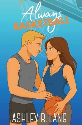 Always Basketball - Ashley R Lang - cover