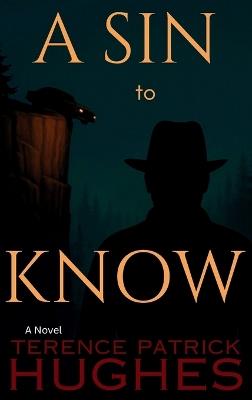 A Sin to Know - Terence Patrick Hughes - cover