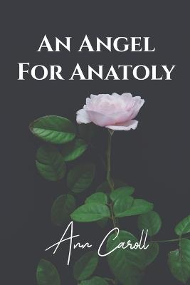 An Angel For Anatoly - Ann Caroll - cover