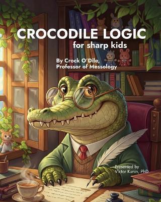 Crocodile Logic: for Sharp Kids - Crock O'Dile - cover