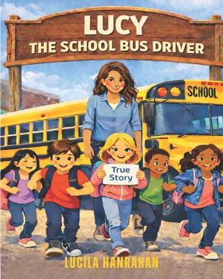 Lucy the School Bus Driver: Fun and Friendship on the Field - Lucila Hanrahan - cover