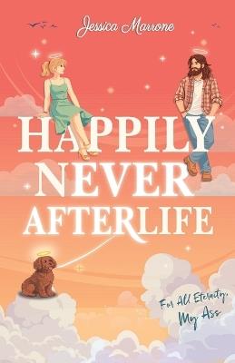 Happily Never Afterlife - Jessica Marrone - cover