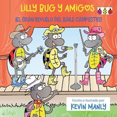 Lilly Bug y Amigos: ¡El Gran Revuelo Del Baile Campestre! - Kevin Manly - cover