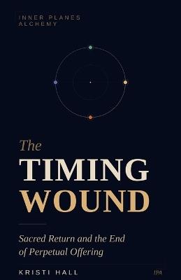 The Timing Wound - Kristi Hall - cover