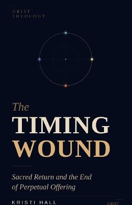 The Timing Wound - Kristi Hall - cover