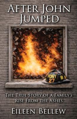 After John Jumped: The True Story of a Family's Rise from the Ashes - Eileen Bellew - cover