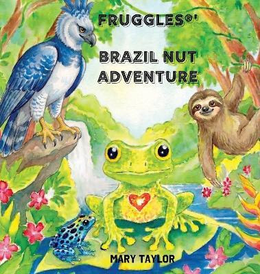 Fruggles' Brazil Nut Adventure - Mary Taylor - cover