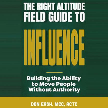 Right Altitude Field Guide to Influence, The