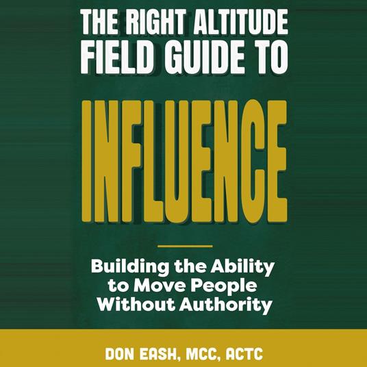 Right Altitude Field Guide to Influence, The