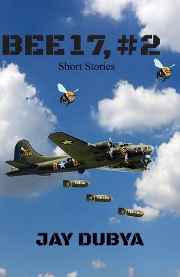 Bee 17, #2 Short Stories - Jay Dubya - cover