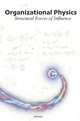 Organizational Physics: Structural Forces of Influence - Jeremy McEntire - cover