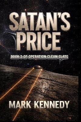Satan's Price: Book 3 of Operation Clean Slate - Mark Kennedy - cover
