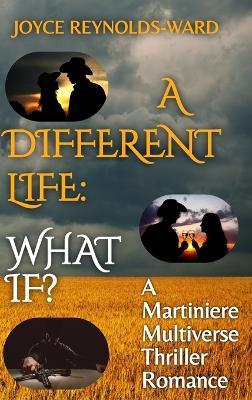 A Different Life: What If? - Joyce Reynolds-Ward - cover