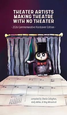 Theater Artists Making Theatre With No Theater: 2026 Commemorative Hardcover Edition - cover