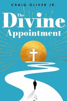 The Divine Appointment - Craig Oliver - cover