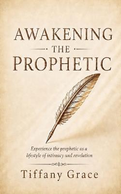 Awakening the Prophetic - Tiffany Grace - cover