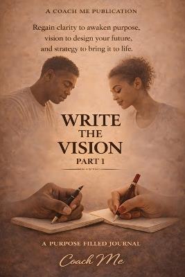 Write The Vision Part 1: A Purposed Filled Journey - Coach Me - cover