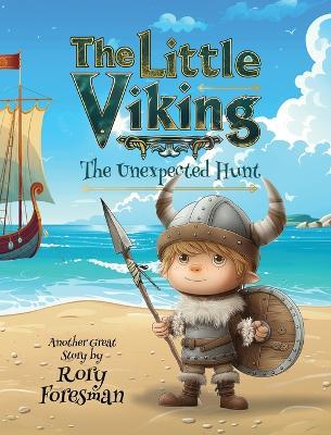 The Little Viking: The Unexpected Hunt - Rory Foresman - cover