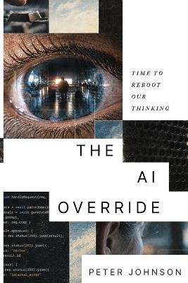 The AI Override: A Practitioner's Formation Is the Only Constant in the Age of AI Convergence - Peter Johnson - cover