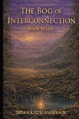 The Bog of Interconnection - Brian K Anderson - cover
