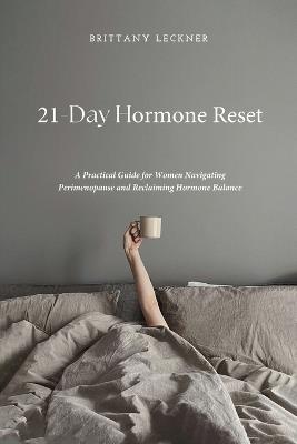 21-Day Reset: A Womans's Guide To Hormone Balance - Brittany Leckner - cover