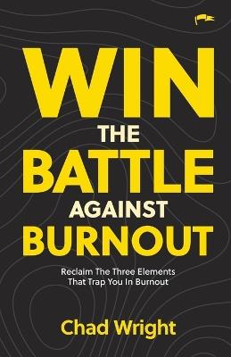 Win the Battle Against Burnout - Chad Wright - cover