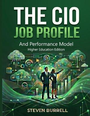 The CIO Job Profile and Performance Model: Higher Education Edition - Steven C Burrell - cover
